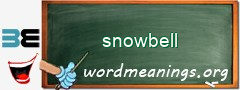 WordMeaning blackboard for snowbell